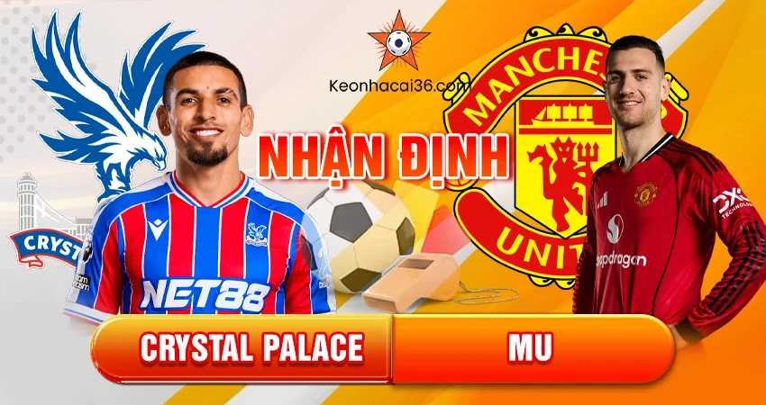 Nhận định bóng đá Crystal Palace vs MU, 19h00 ngày 30/11