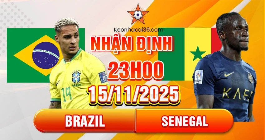 Nhận định, đánh giá trận Brazil vs Senegal, 23h00 ngày 15/11/2025 – Giao hữu quốc tế