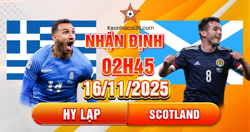 Nhận định, đánh giá trận Hy Lạp vs Scotland, 2h45 ngày 16/11 – Vòng loại World Cup 2026