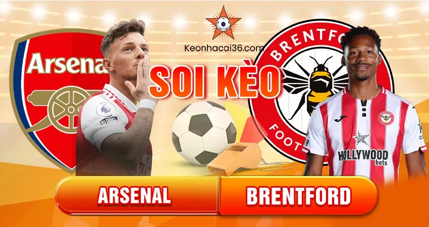 Soi Kèo Châu Á, Tài Xỉu, Châu Âu Arsenal vs Brentford 02h30 04/12