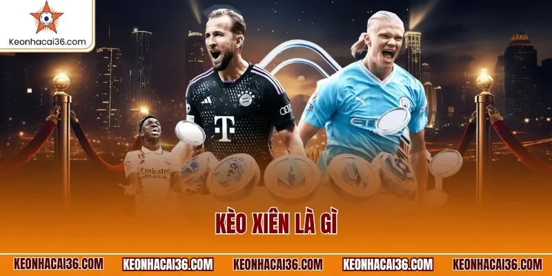 Kèo xiên là gì