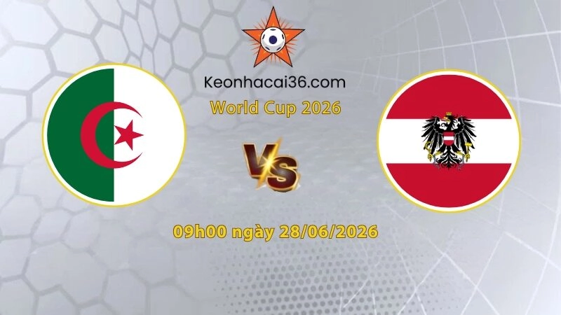 Soi kèo Algeria vs Áo, 9h00 ngày 28/06: Bất ngờ xảy ra