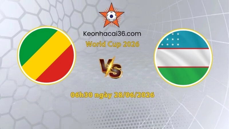 Soi kèo CH Congo vs Uzbekistan, 6h30 ngày 28/06: Xứng đáng đi tiếp