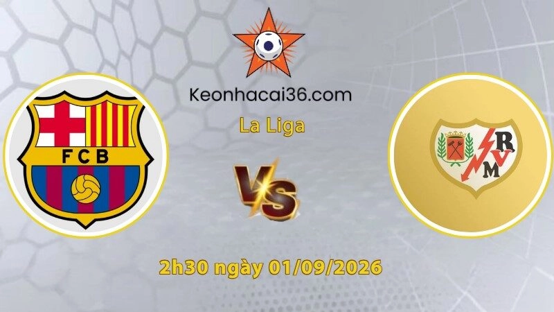 Soi kèo Barcelona vs Rayo Vallecano, 2h30 ngày 01/09: Thận trọng chấp sâu