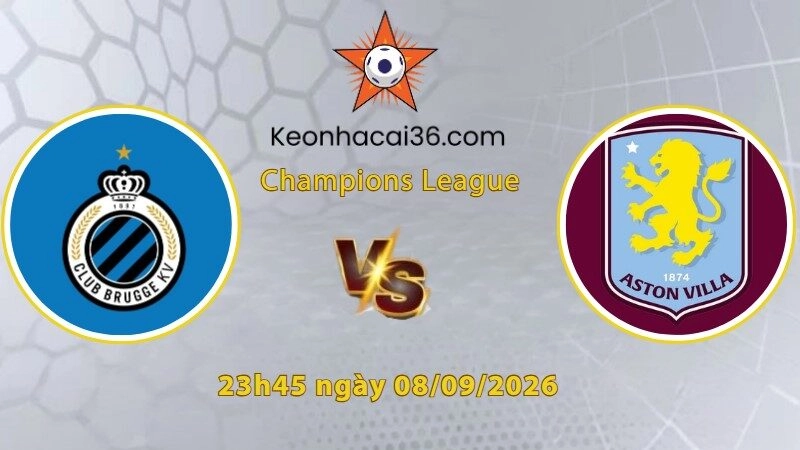 Soi kèo Club Brugge vs Aston Villa, 23h45 ngày 08/09: Chưa hết thất vọng