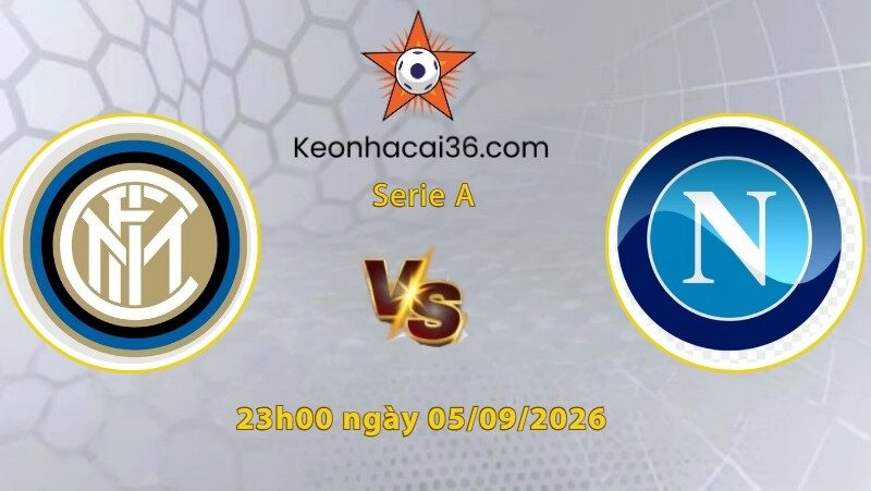 Soi kèo Inter Milan vs Napoli, 23h00 ngày 05/09: Thượng đỉnh Italia